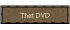 That DVD